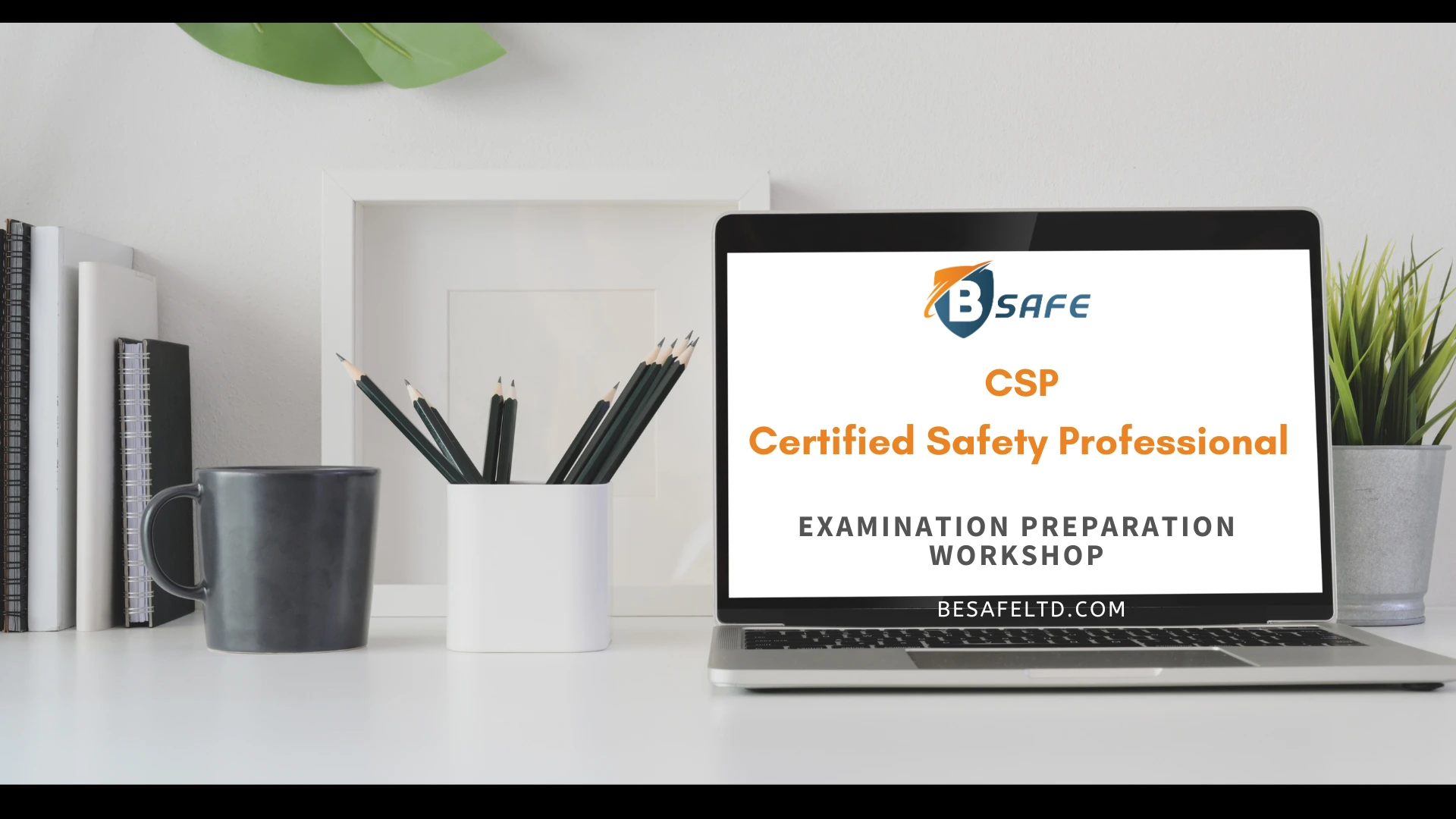 ASP / CSP Exam Preparation Workshop Be Safe Ltd.